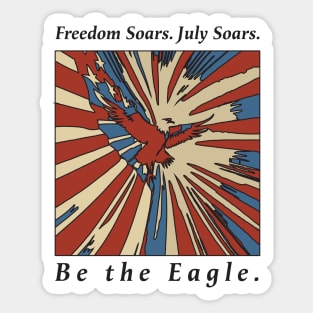 Freedom Soars. July Soars. Be the Eagle Vintage Sticker